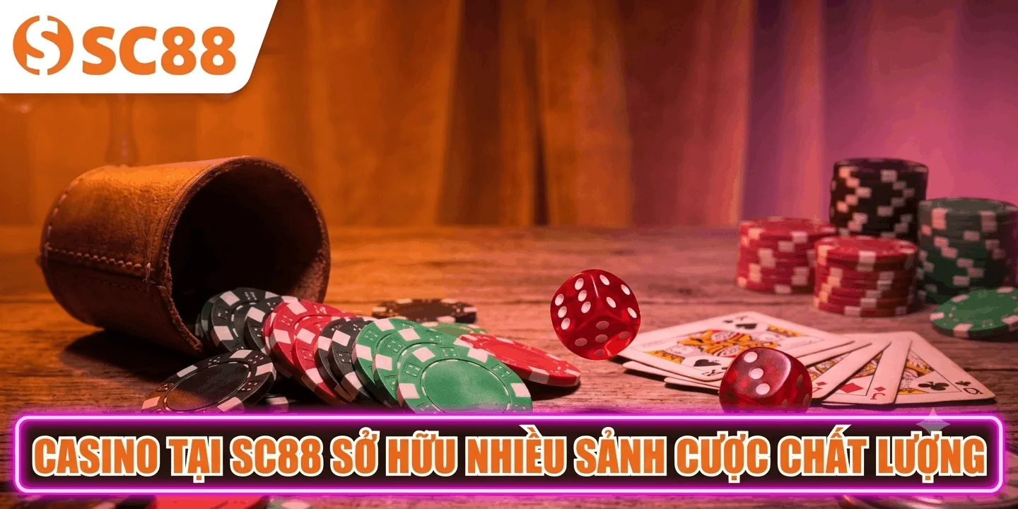 Casino tại SC88 sở hữu nhiều sảnh cược chất lượng cao