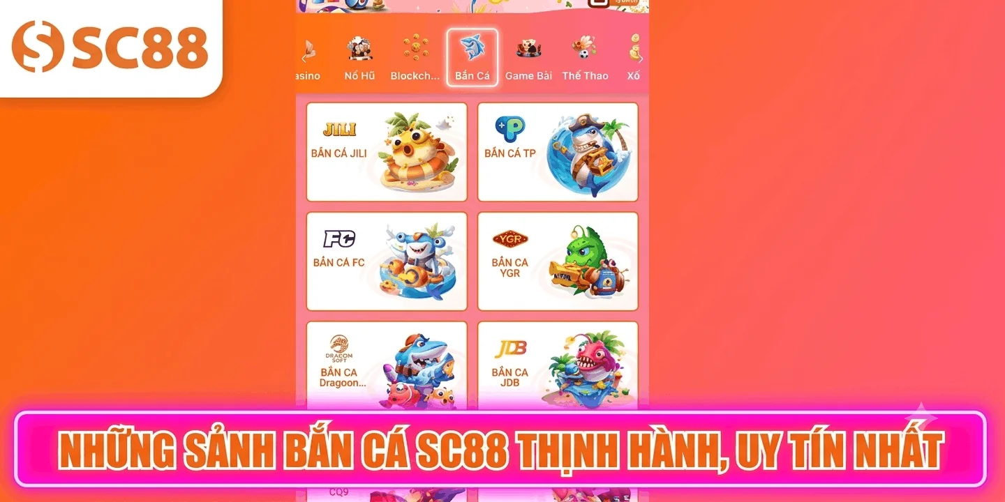 Những sảnh bắn cá SC88 thịnh hành, uy tín nhất hiện nay